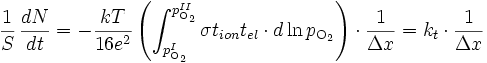 \frac{1}{S} \,\frac{dN}{dt} = - \frac{kT}{16 e^2} \left ( \int_{p_{\mathrm{O}_2}^I}^{p_{\mathrm{O}_2}^{II}} \sigma t_{ion} t_{el} \cdot d \ln p_{\mathrm{O}_2} \right ) \cdot \frac{1}{\Delta x} = k_t \cdot \frac{1}{\Delta x}