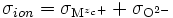 \sigma_{ion} = \sigma_{\mathrm{M}^{z_c +}} + \sigma_{\mathrm{O}^{2-}}