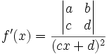 f'(x) = \frac{\begin{vmatrix} a & b \\ c & d \end{vmatrix} }{(cx+d)^2}