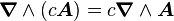 \boldsymbol \nabla \wedge (c \boldsymbol  A) = c \boldsymbol  \nabla \wedge \boldsymbol  A
