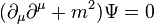  ( \partial_{\mu} \partial^{\mu}  + m^2 ) \Psi = 0