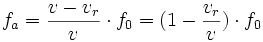 f_a = \frac{v-v_r}{v} \cdot f_0 = (1 - \frac{v_r}{v})\cdot f_0