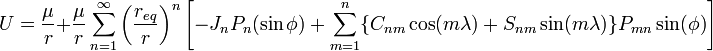 U=\frac{\mu}{r}+\frac{\mu}{r}\sum_{n=1}^{\infty}\left(\frac{r_{eq}}{r}\right)^{n}\left\lbrack -J_{n}P_{n}(\sin\phi)+\sum_{m=1}^{n}\lbrace C_{nm}\cos(m\lambda)+S_{nm}\sin(m\lambda)\rbrace P_{mn}\sin(\phi)\right\rbrack