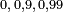\scriptstyle 0,\,0,9,\,0,99