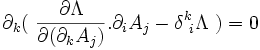 \partial_k (~\frac{\partial \Lambda}{\partial (\partial_kA_j)}.\partial_i A_j - \delta^k_{~i}\Lambda~) = 0