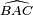 \scriptstyle{\widehat {BAC}}