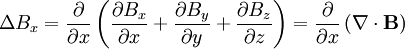 \Delta B_x ={\partial \over \partial x} \left(  {\partial B_x \over \partial x} +  {\partial B_y \over \partial y} +  {\partial B_z \over \partial z} \right) ={\partial \over \partial x} \left( \nabla \cdot \mathbf{B} \right)