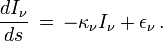 \frac{dI_\nu}{ds}\,=\,-\kappa_\nu I_\nu + \epsilon_\nu\,. 