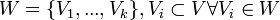 W = \{V_1, ..., V_k\}, V_i \subset V \forall V_i \in W