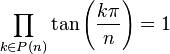  \prod_{k \in P(n)} \tan\left(\frac{k\pi}{n}\right) = 1 ~