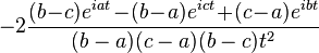 -2\frac{(b\!-\!c)e^{iat}\!-\!(b\!-\!a)e^{ict}\!+\!(c\!-\!a)e^{ibt}} {(b-a)(c-a)(b-c)t^2}