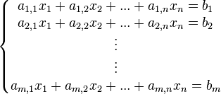 \left\{\begin{matrix}  a_{1,1}x_1+a_{1,2}x_2+...+a_{1,n}x_n = b_1 \\ a_{2,1}x_1+a_{2,2}x_2+...+a_{2,n}x_n = b_2 \\ \vdots \\ \vdots \\ a_{m,1}x_{1}+a_{m,2}x_{2}+...+a_{m,n}x_n = b_m\end{matrix}\right.