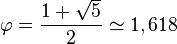 \varphi = \frac{1 + \sqrt{5}}{2} \simeq 1,618