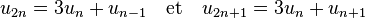 u_{2n} = 3u_n + u_{n-1}\quad\text{et}\quad u_{2n+1} = 3u_n + u_{n+1}