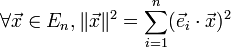 \forall \vec x  \in E_n,  \|\vec x\|^2 =\sum_{i=1}^n (\vec e_i \cdot \vec x)^2