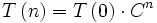 T \left( n \right) = T \left( 0 \right) \cdot C^n 