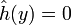 \hat h(y)=0