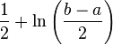 \frac{1}{2}+\ln\left(\frac{b-a}{2}\right)