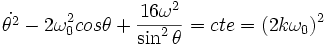 \dot{\theta^2} - 2 \omega_0^2  cos\theta  + {16\omega^2 \over \sin^2\theta}=cte = (2k\omega_0)^2