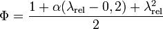 \Phi = \frac{1+\alpha(\lambda_\text{rel}-0,2)+\lambda_\text{rel}^2}{2}