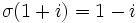 \sigma(1 + i) = 1 - i\,