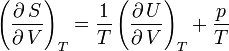 \left(\frac{\partial\,S}{\partial\,V}\right)_{T}=\frac{1}{T}\left(\frac{\partial\,U}{\partial\,V}\right)_{T}+\frac{p}{T}