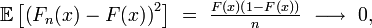\mathbb E\left[\left(F_n(x)-F(x)\right)^2\right]\ =\ \tfrac{F(x)(1-F(x))}{n}\ \longrightarrow\ 0,