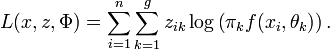 L(x,z,\Phi)=\sum_{i=1}^n\sum_{k=1}^gz_{ik}\log\left(\pi_kf(x_i,\theta_k)\right).