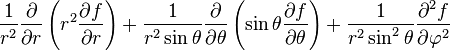 {1 \over r^2}{\partial \over \partial r}\left(r^2 {\partial f \over \partial r}\right) + {1 \over r^2\sin\theta}{\partial \over \partial \theta}\left(\sin\theta {\partial f \over \partial \theta}\right)  + {1 \over r^2\sin^2\theta}{\partial^2 f \over \partial \varphi^2}