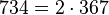  734 = 2 \cdot  367