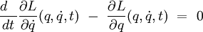 \frac{d~~ }{dt} \frac{\partial L}{\partial \dot{q}}(q, \dot{q},t) \ -  \  \frac{\partial L}{\partial q}(q, \dot{q},t)  \ = \ 0