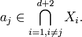 a_j \in \bigcap_{i=1, i \neq j}^{d+2} X_i.