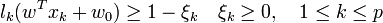 l_k(w^Tx_k+w_0) \ge 1 - \xi_k \quad \xi_k \ge 0, \quad 1 \le k \le p 