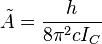   \tilde A = {h\over{8\pi^2cI_C}} 