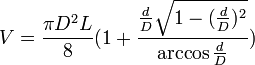  V=\frac{\pi D^2 L}{8}(1+\frac{\frac {d}{D}\sqrt{1-(\frac{d}{D})^2}}{\arccos \frac{d}{D}})