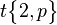 t\begin{Bmatrix} 2,p \end{Bmatrix}