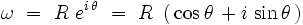 \omega \ = \ R \ e^{i \, \theta} \ = \ R \ \left( \, \cos \theta \, + i \, \sin \theta \, \right)