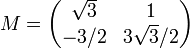 M=\begin{pmatrix} \sqrt 3 &1 \\ -3/2 & 3\sqrt 3/2 \\ \end{pmatrix}