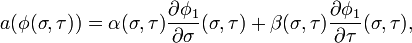  a(\phi(\sigma,\tau))=\alpha(\sigma,\tau)\frac{\partial\phi_1}{\partial \sigma}(\sigma,\tau)+\beta(\sigma,\tau)\frac{\partial\phi_1}{\partial \tau}(\sigma,\tau), 