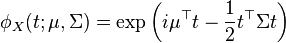 \phi_X(t;\mu,\Sigma)=\exp\left( i \mu^\top t - \frac{1}{2} t^\top \Sigma t\right)