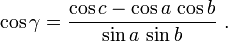 \cos\gamma = \frac{\cos c - \cos a\,\cos b}{\sin a\,\sin b}~.