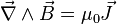 \vec{\nabla}\wedge\vec{B} = \mu_0 \vec{J}
