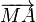 \overrightarrow{MA}