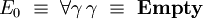 E_0~\equiv~\forall\gamma\,\gamma~\equiv~\textbf{Empty}