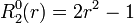  R^0_2(r) = 2r^2 - 1 \,