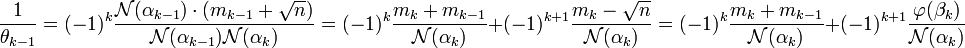 \frac 1{\theta_{k-1}}= (-1)^k \frac {\mathcal N (\alpha_{k-1})\cdot(m_{k-1} + \sqrt n)}{\mathcal N (\alpha_{k-1})\mathcal N (\alpha_k)} = (-1)^k \frac {m_k + m_{k-1}}{\mathcal N (\alpha_k)} + (-1)^{k+1} \frac {m_k - \sqrt n}{\mathcal N (\alpha_k)}= (-1)^k \frac {m_k + m_{k-1}}{\mathcal N (\alpha_k)} + (-1)^{k+1}\frac {\varphi(\beta_k)}{\mathcal N (\alpha_k)} \;