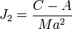 J_2 = \frac{C - A}{Ma^2}
