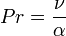 Pr=\frac {\nu}{\alpha}