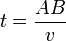 t = \frac{AB}{v}