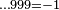 \scriptstyle \ldots 999 = -1
